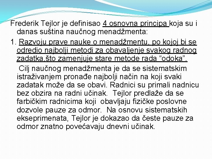 Frederik Tejlor je definisao 4 osnovna principa koja su i danas suština naučnog menadžmenta: Frederik Tejlor je definisao 4 osnovna principa koja su i danas suština naučnog menadžmenta: