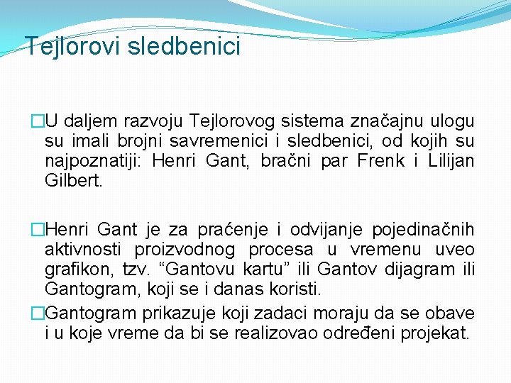 Tejlorovi sledbenici �U daljem razvoju Tejlorovog sistema značajnu ulogu su imali brojni savremenici i Tejlorovi sledbenici �U daljem razvoju Tejlorovog sistema značajnu ulogu su imali brojni savremenici i