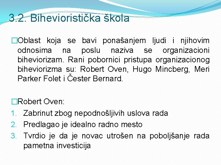 3. 2. Bihevioristička škola �Oblast koja se bavi ponašanjem ljudi i njihovim odnosima na 3. 2. Bihevioristička škola �Oblast koja se bavi ponašanjem ljudi i njihovim odnosima na