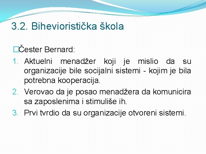 3. 2. Bihevioristička škola �Čester Bernard: 1. Aktuelni menadžer koji je mislio da su 3. 2. Bihevioristička škola �Čester Bernard: 1. Aktuelni menadžer koji je mislio da su