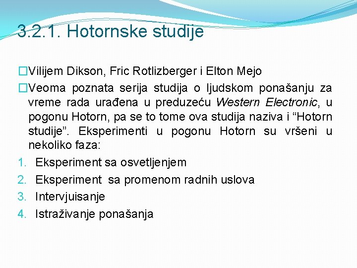 3. 2. 1. Hotornske studije �Vilijem Dikson, Fric Rotlizberger i Elton Mejo �Veoma poznata 3. 2. 1. Hotornske studije �Vilijem Dikson, Fric Rotlizberger i Elton Mejo �Veoma poznata