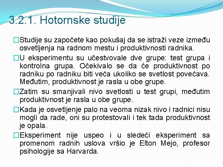 3. 2. 1. Hotornske studije �Studije su započete kao pokušaj da se istraži veze 3. 2. 1. Hotornske studije �Studije su započete kao pokušaj da se istraži veze