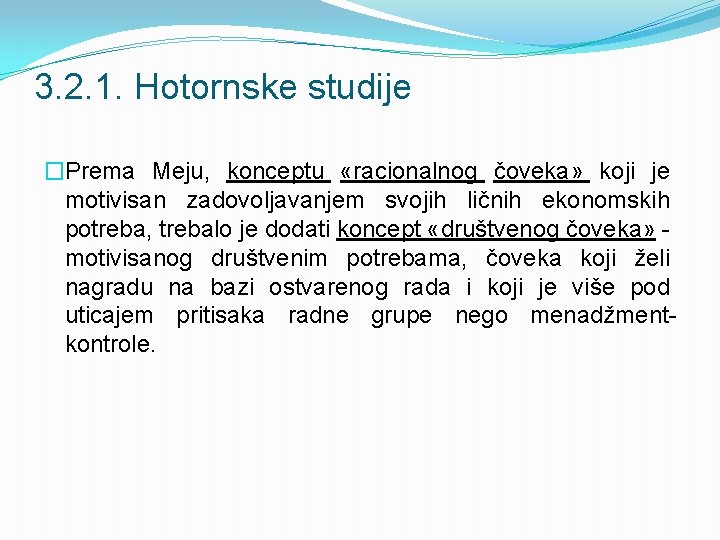 3. 2. 1. Hotornske studije �Prema Meju, konceptu «racionalnog čoveka» koji je motivisan zadovoljavanjem 3. 2. 1. Hotornske studije �Prema Meju, konceptu «racionalnog čoveka» koji je motivisan zadovoljavanjem