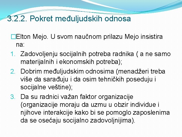 3. 2. 2. Pokret međuljudskih odnosa �Elton Mejo. U svom naučnom prilazu Mejo insistira 3. 2. 2. Pokret međuljudskih odnosa �Elton Mejo. U svom naučnom prilazu Mejo insistira