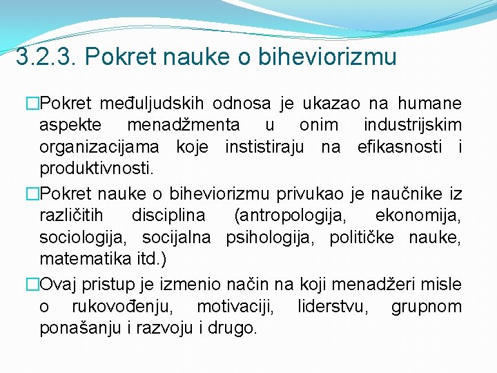 3. 2. 3. Pokret nauke o biheviorizmu �Pokret međuljudskih odnosa je ukazao na humane 3. 2. 3. Pokret nauke o biheviorizmu �Pokret međuljudskih odnosa je ukazao na humane