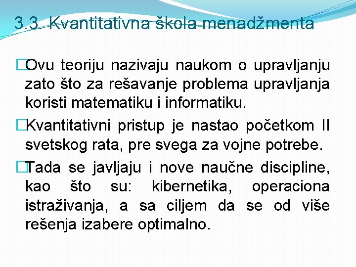 3. 3. Kvantitativna škola menadžmenta �Ovu teoriju nazivaju naukom o upravljanju zato što za 3. 3. Kvantitativna škola menadžmenta �Ovu teoriju nazivaju naukom o upravljanju zato što za