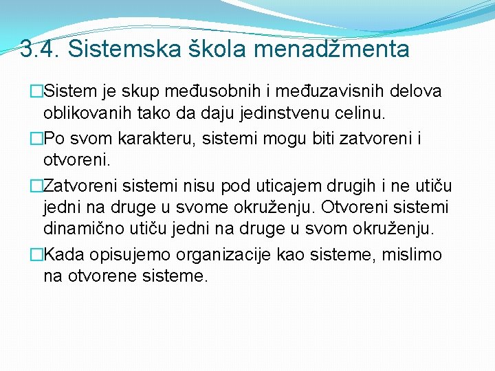 3. 4. Sistemska škola menadžmenta �Sistem je skup međusobnih i međuzavisnih delova oblikovanih tako 3. 4. Sistemska škola menadžmenta �Sistem je skup međusobnih i međuzavisnih delova oblikovanih tako