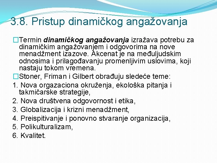 3. 8. Pristup dinamičkog angažovanja �Termin dinamičkog angažovanja izražava potrebu za dinamičkim angažovanjem i 3. 8. Pristup dinamičkog angažovanja �Termin dinamičkog angažovanja izražava potrebu za dinamičkim angažovanjem i