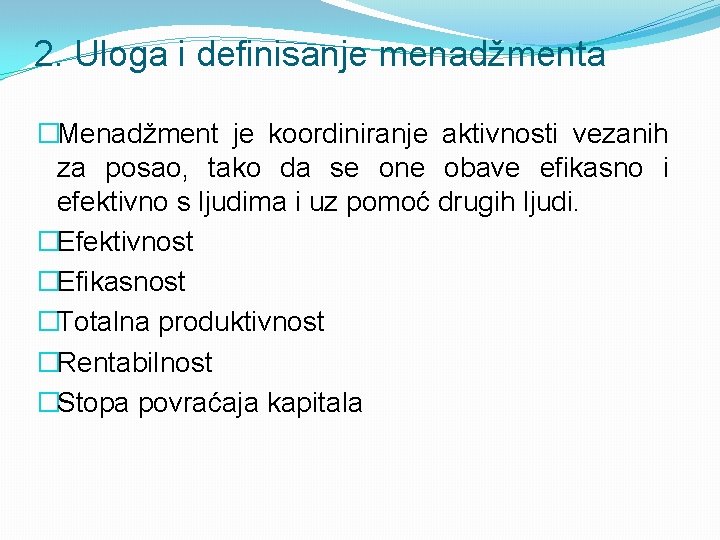 2. Uloga i definisanje menadžmenta �Menadžment je koordiniranje aktivnosti vezanih za posao, tako da 2. Uloga i definisanje menadžmenta �Menadžment je koordiniranje aktivnosti vezanih za posao, tako da