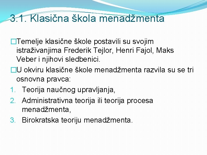 3. 1. Klasična škola menadžmenta �Temelje klasične škole postavili su svojim istraživanjima Frederik Tejlor, 3. 1. Klasična škola menadžmenta �Temelje klasične škole postavili su svojim istraživanjima Frederik Tejlor,
