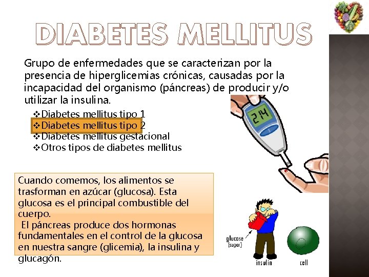 DIABETES MELLITUS Grupo de enfermedades que se caracterizan por la presencia de hiperglicemias crónicas,
