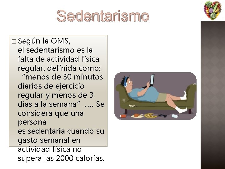 Sedentarismo � Según la OMS, el sedentarismo es la falta de actividad física regular,