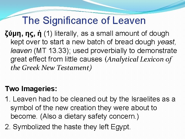 The Significance of Leaven ζύμη, ης, ἡ (1) literally, as a small amount of