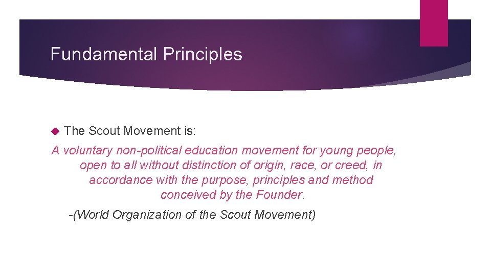 Fundamental Principles The Scout Movement is: A voluntary non-political education movement for young people,
