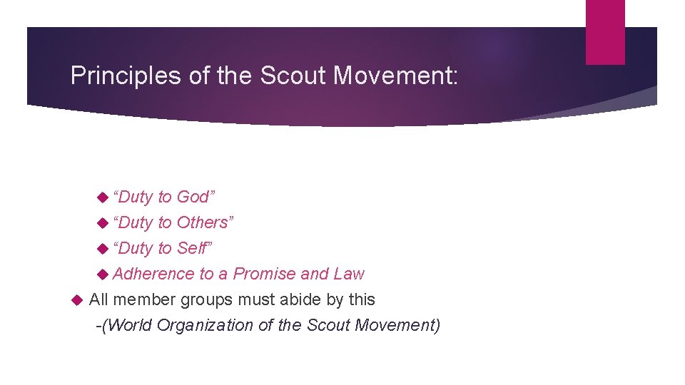 Principles of the Scout Movement: “Duty to God” “Duty to Others” “Duty to Self”