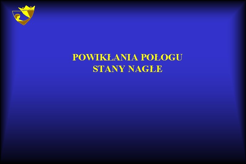 POWIKŁANIA POŁOGU STANY NAGŁE 