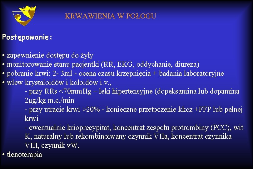 KRWAWIENIA W POŁOGU Postępowanie: • zapewnienie dostępu do żyły • monitorowanie stanu pacjentki (RR,