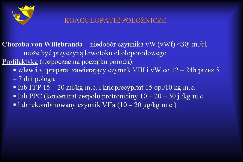 KOAGULOPATIE POŁOŻNICZE Choroba von Willebranda – niedobór czynnika v. W (v. Wf) <30 j.