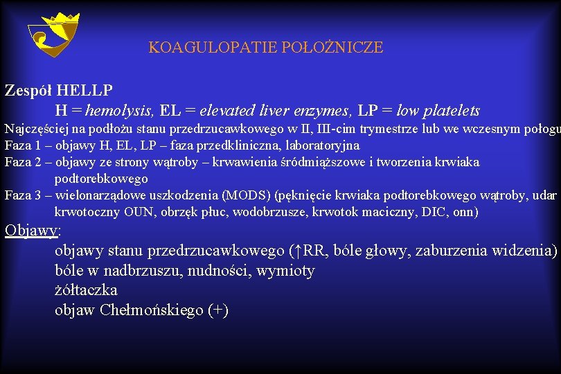 KOAGULOPATIE POŁOŻNICZE Zespół HELLP H = hemolysis, EL = elevated liver enzymes, LP =