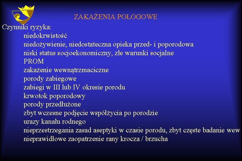 ZAKAŻENIA POŁOGOWE Czynniki ryzyka: niedokrwistość niedożywienie, niedostateczna opieka przed- i poporodowa niski status socjoekonomiczny,