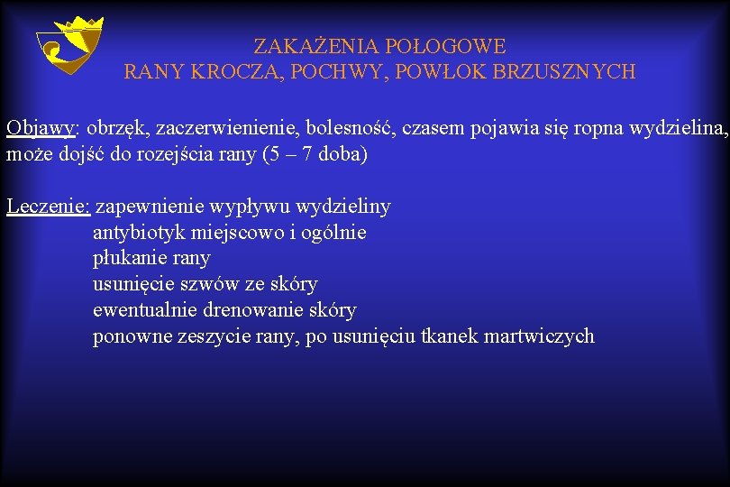 ZAKAŻENIA POŁOGOWE RANY KROCZA, POCHWY, POWŁOK BRZUSZNYCH Objawy: obrzęk, zaczerwienienie, bolesność, czasem pojawia się