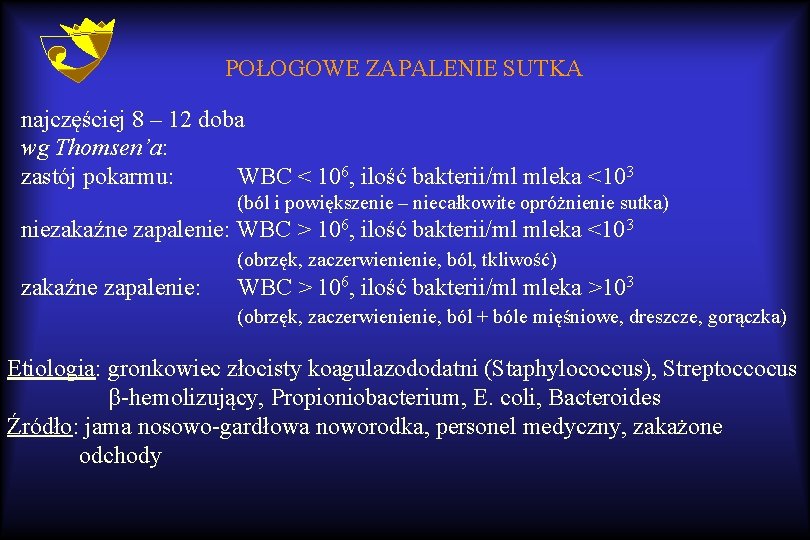 POŁOGOWE ZAPALENIE SUTKA najczęściej 8 – 12 doba wg Thomsen’a: zastój pokarmu: WBC <