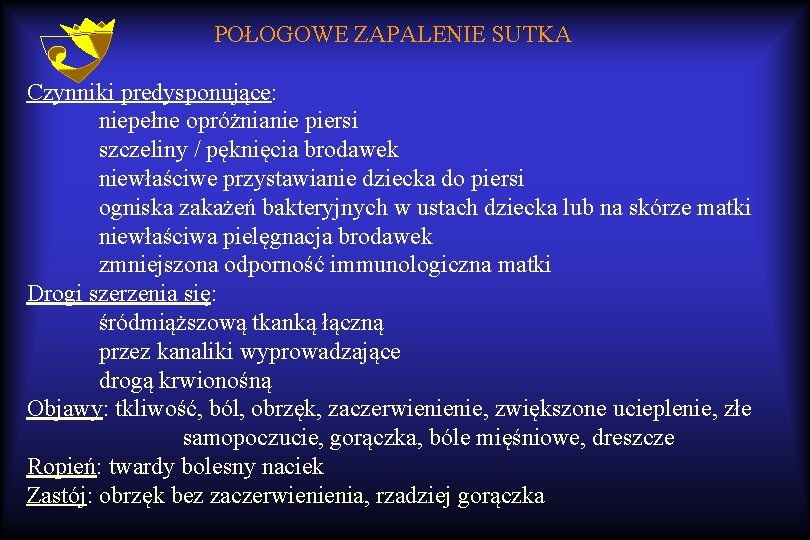 POŁOGOWE ZAPALENIE SUTKA Czynniki predysponujące: niepełne opróżnianie piersi szczeliny / pęknięcia brodawek niewłaściwe przystawianie