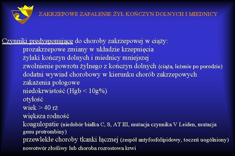 ZAKRZEPOWE ZAPALENIE ŻYŁ KOŃCZYN DOLNYCH I MIEDNICY Czynniki predysponujące do choroby zakrzepowej w ciąży: