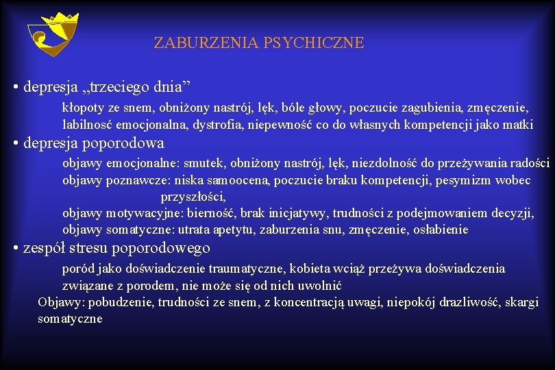 ZABURZENIA PSYCHICZNE • depresja „trzeciego dnia” kłopoty ze snem, obniżony nastrój, lęk, bóle głowy,