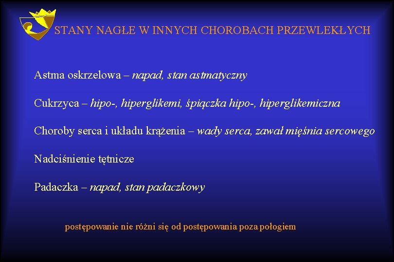 STANY NAGŁE W INNYCH CHOROBACH PRZEWLEKŁYCH Astma oskrzelowa – napad, stan astmatyczny Cukrzyca –