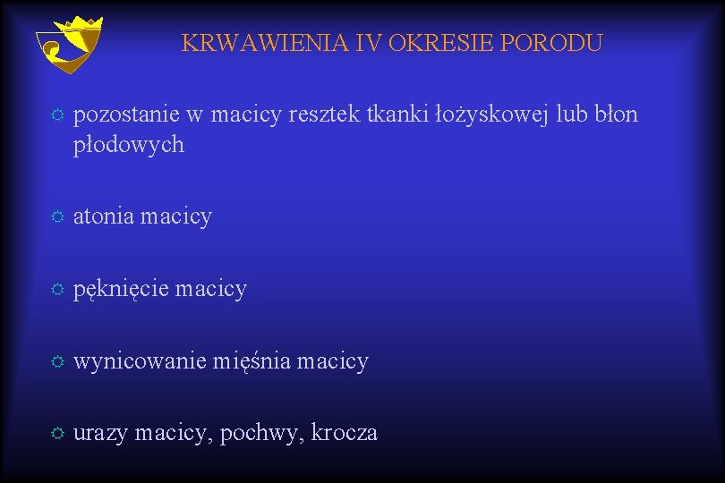 KRWAWIENIA IV OKRESIE PORODU R pozostanie w macicy resztek tkanki łożyskowej lub błon płodowych