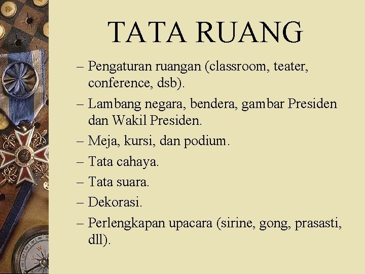 TATA RUANG – Pengaturan ruangan (classroom, teater, conference, dsb). – Lambang negara, bendera, gambar