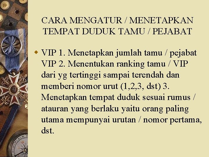 CARA MENGATUR / MENETAPKAN TEMPAT DUDUK TAMU / PEJABAT w VIP 1. Menetapkan jumlah