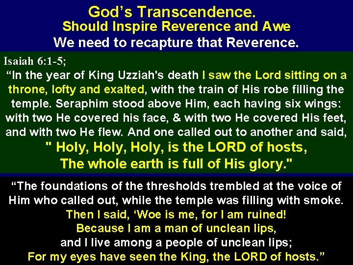 God’s Transcendence. Should Inspire Reverence and Awe We need to recapture that Reverence. Isaiah