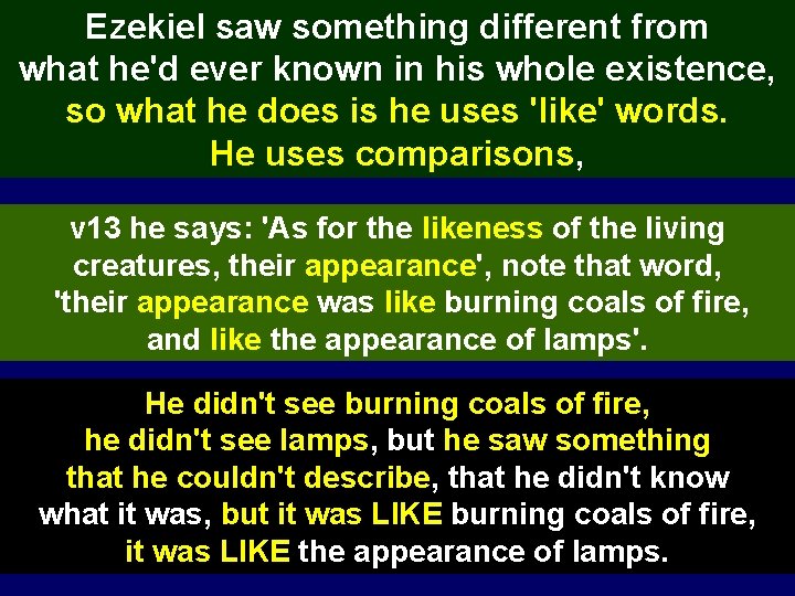 Ezekiel saw something different from what he'd ever known in his whole existence, so