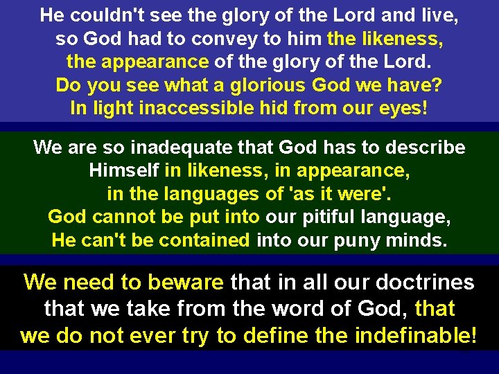 He couldn't see the glory of the Lord and live, so God had to