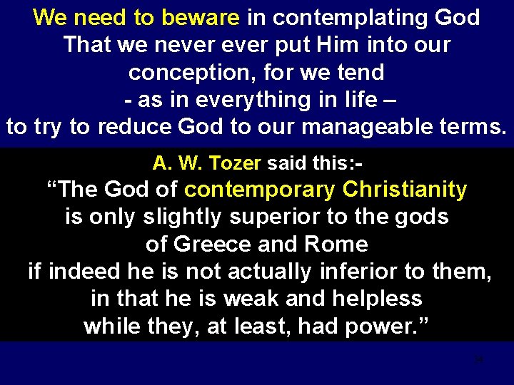 We need to beware in contemplating God That we never put Him into our