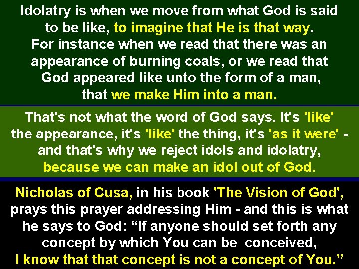 Idolatry is when we move from what God is said to be like, to