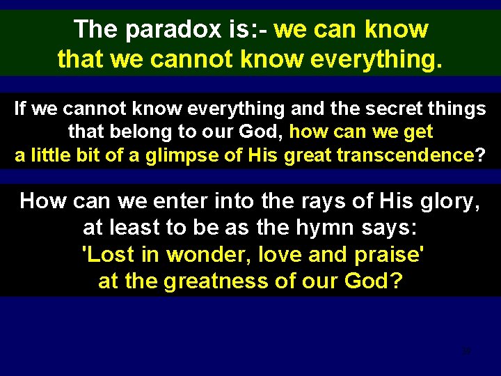 The paradox is: - we can know that we cannot know everything. If we