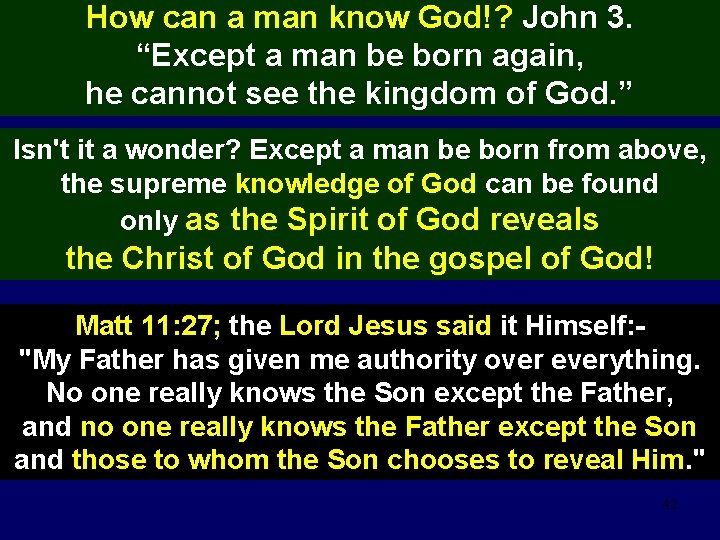 How can a man know God!? John 3. “Except a man be born again,