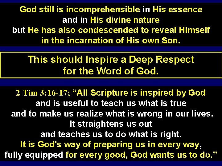 God still is incomprehensible in His essence and in His divine nature but He