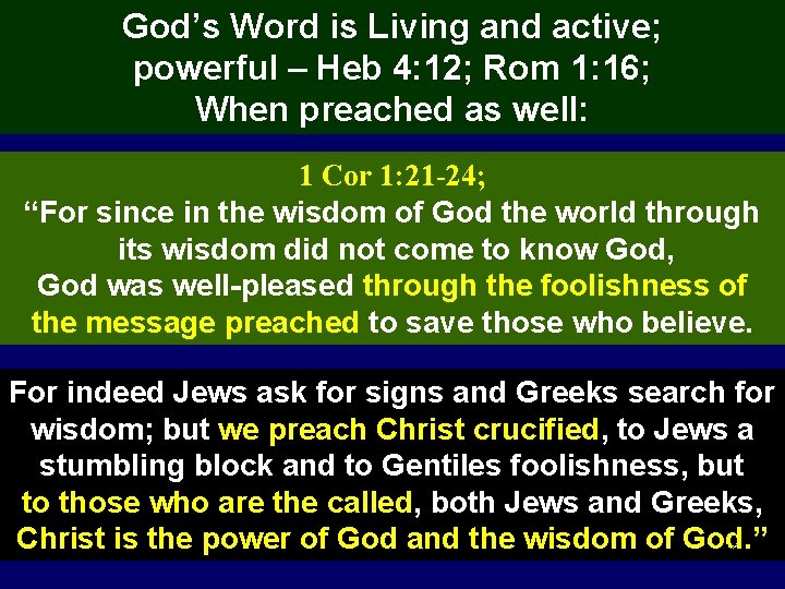 God’s Word is Living and active; powerful – Heb 4: 12; Rom 1: 16;