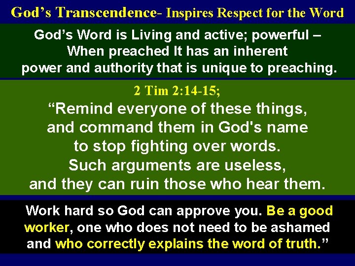 God’s Transcendence- Inspires Respect for the Word God’s Word is Living and active; powerful