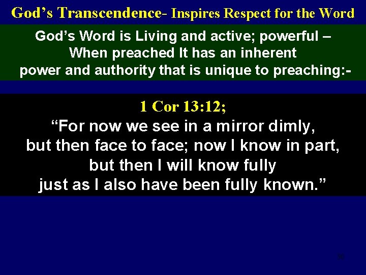 God’s Transcendence- Inspires Respect for the Word God’s Word is Living and active; powerful