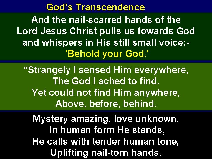 God’s Transcendence And the nail-scarred hands of the Lord Jesus Christ pulls us towards