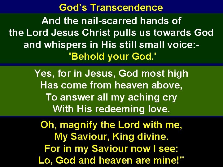 God’s Transcendence And the nail-scarred hands of the Lord Jesus Christ pulls us towards