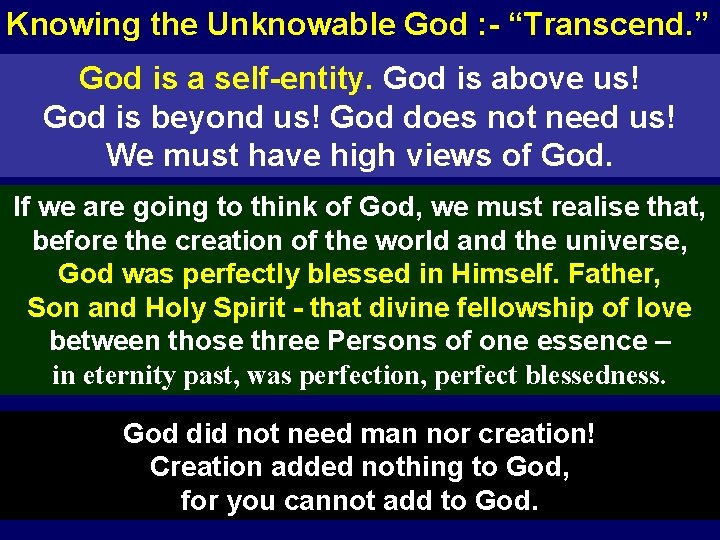Knowing the Unknowable God : - “Transcend. ” God is a self-entity. God is