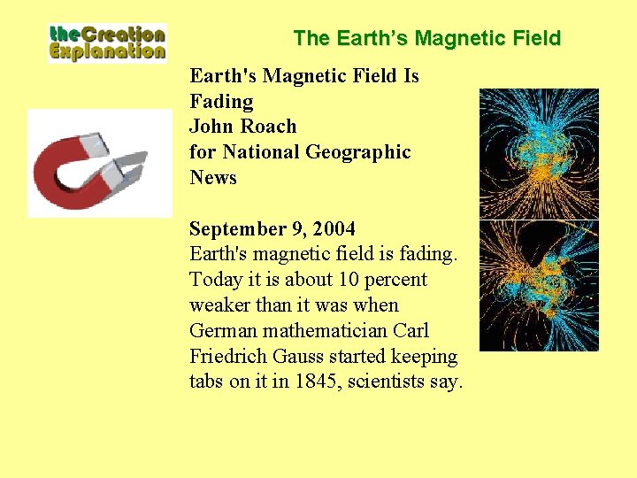 The Earth’s Magnetic Field Earth's Magnetic Field Is Fading John Roach for National Geographic
