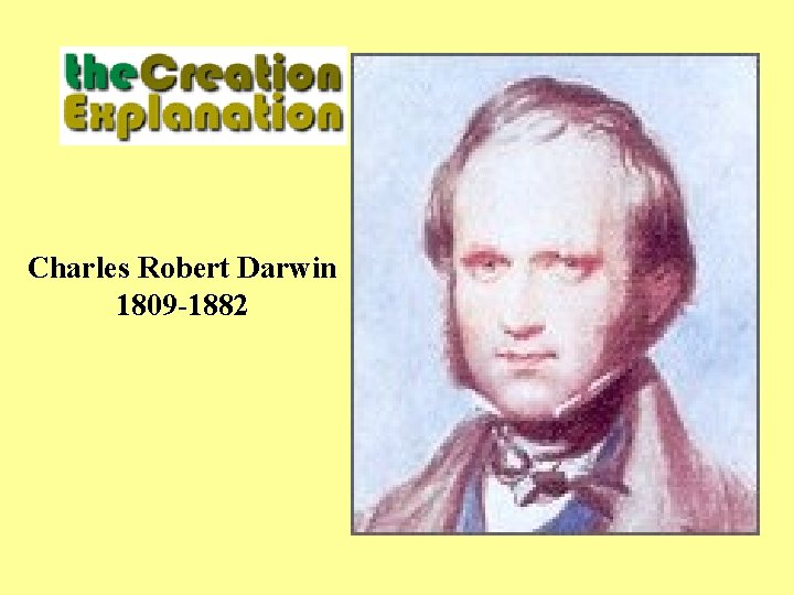 Charles Robert Darwin 1809 -1882 