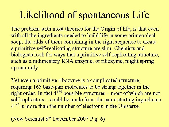 Likelihood of spontaneous Life The problem with most theories for the Origin of life,